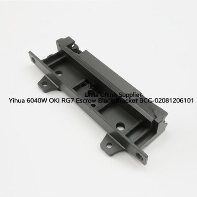 Bộ phận máy ATM Trung Quốc Nhà cung cấp Yihua 6040W OKI RG7 Escrow Black Bracket BCC-02081206101